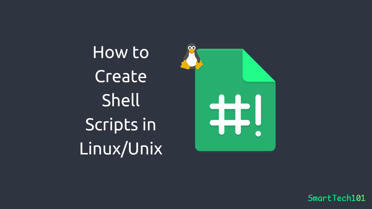 how-to-create-shell-scripts-in-linux-unix-smarttech101